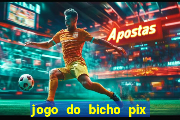 jogo do bicho pix da sorte